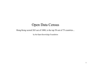 Open Data Census
Hong Kong scored 265 out of 1000, is the top 58 out of 75 countries...
by the Open Knowledge Foundation

7

 