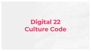 Digital 22
Culture Code
 