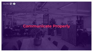 Communicate Properly
 