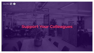 Support Your Colleagues
 