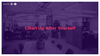 Clean Up After Yourself
 