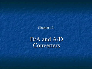 Chapter 13 D/A and A/D Converters 