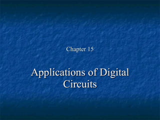 Chapter 15 Applications of Digital Circuits 
