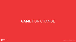 GAME FOR CHANGE
 