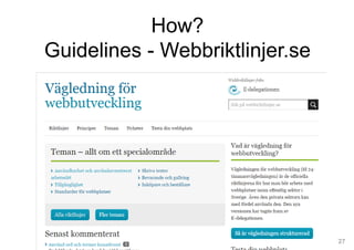 27
How?
Guidelines - Webbriktlinjer.se
 