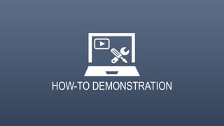 HOW-TO DEMONSTRATION
 