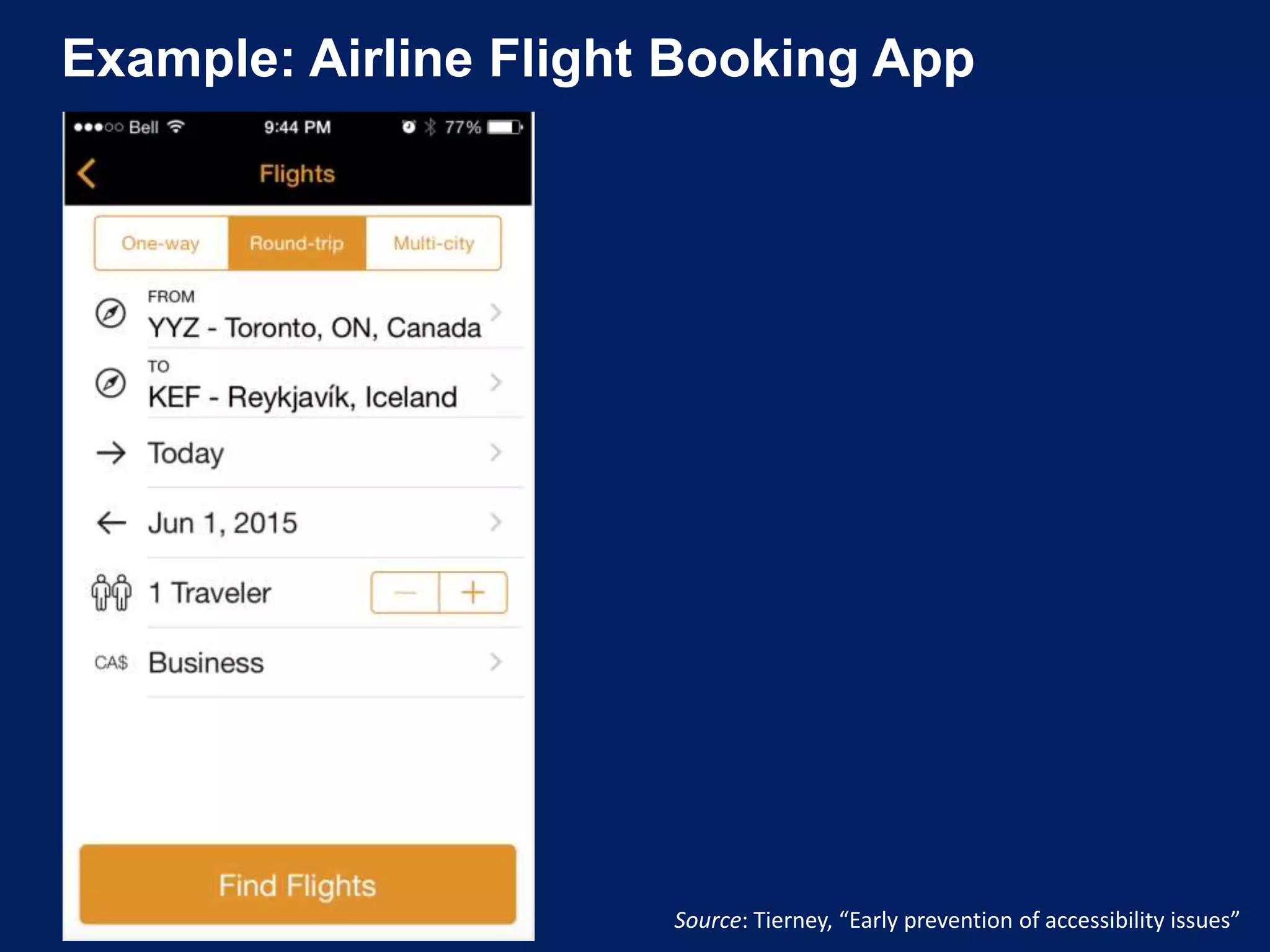 Example: Airline Flight Booking App
Source: Tierney, “Early prevention of accessibility issues”
 