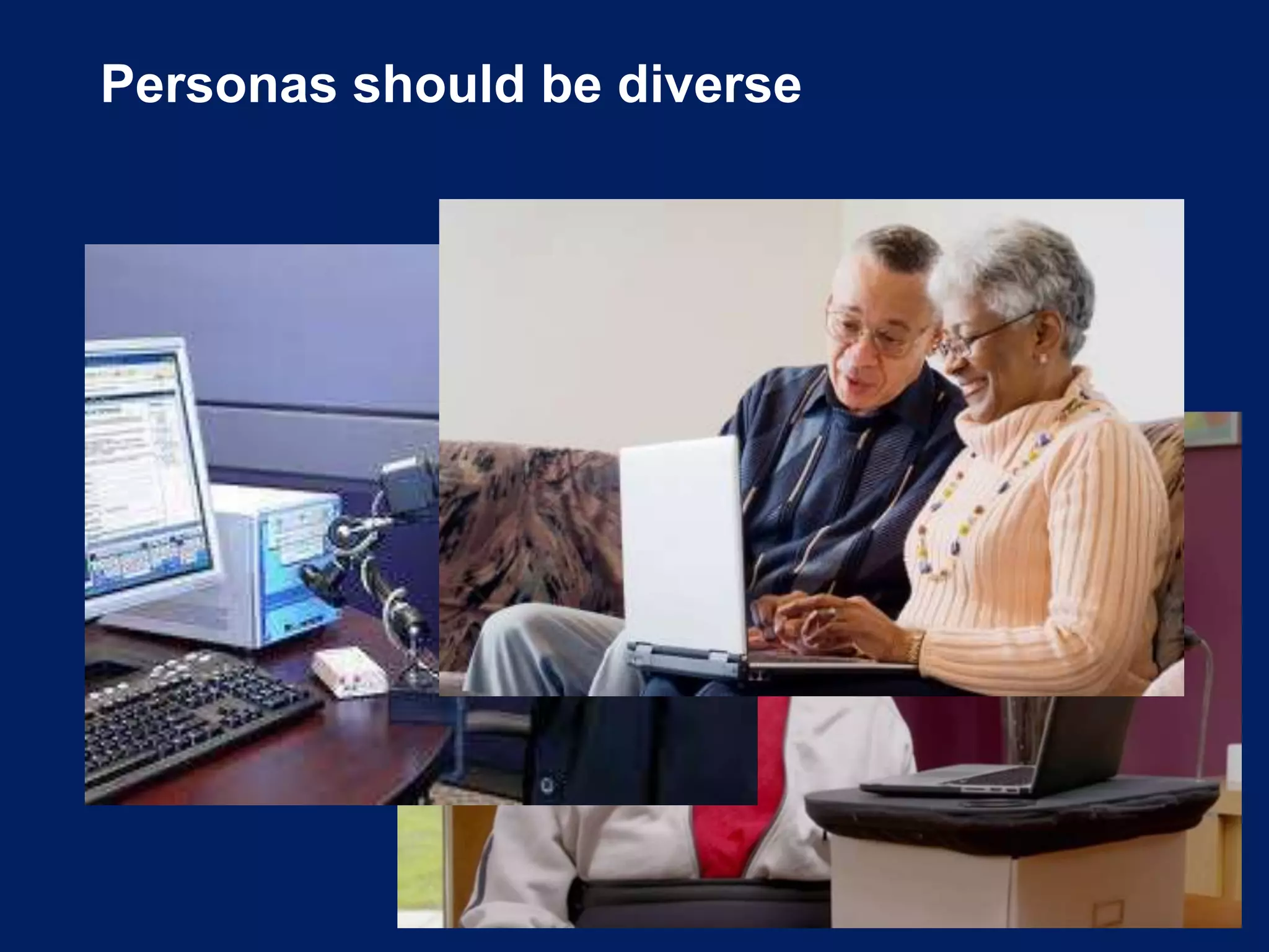 Personas should be diverse
 