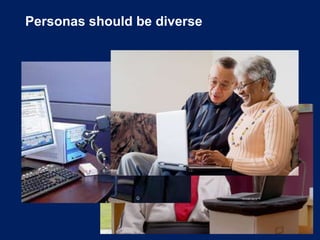 Personas should be diverse
 