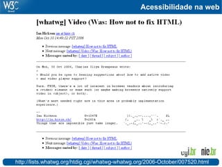 Acessibilidade na web
http://lists.whatwg.org/htdig.cgi/whatwg-whatwg.org/2006-October/007520.html
 
