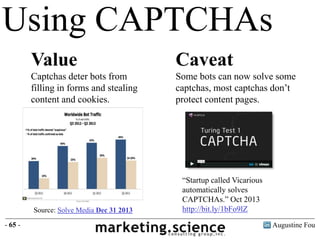 Augustine Fou- 65 -
Using CAPTCHAs
“Startup called Vicarious
automatically solves
CAPTCHAs.” Oct 2013
http://bit.ly/1bFo9l...