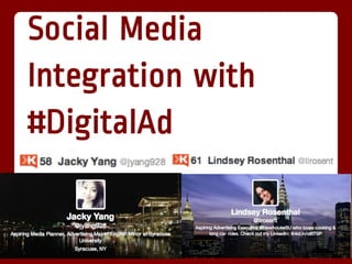 Social Media
Integration with
#DigitalAd
 