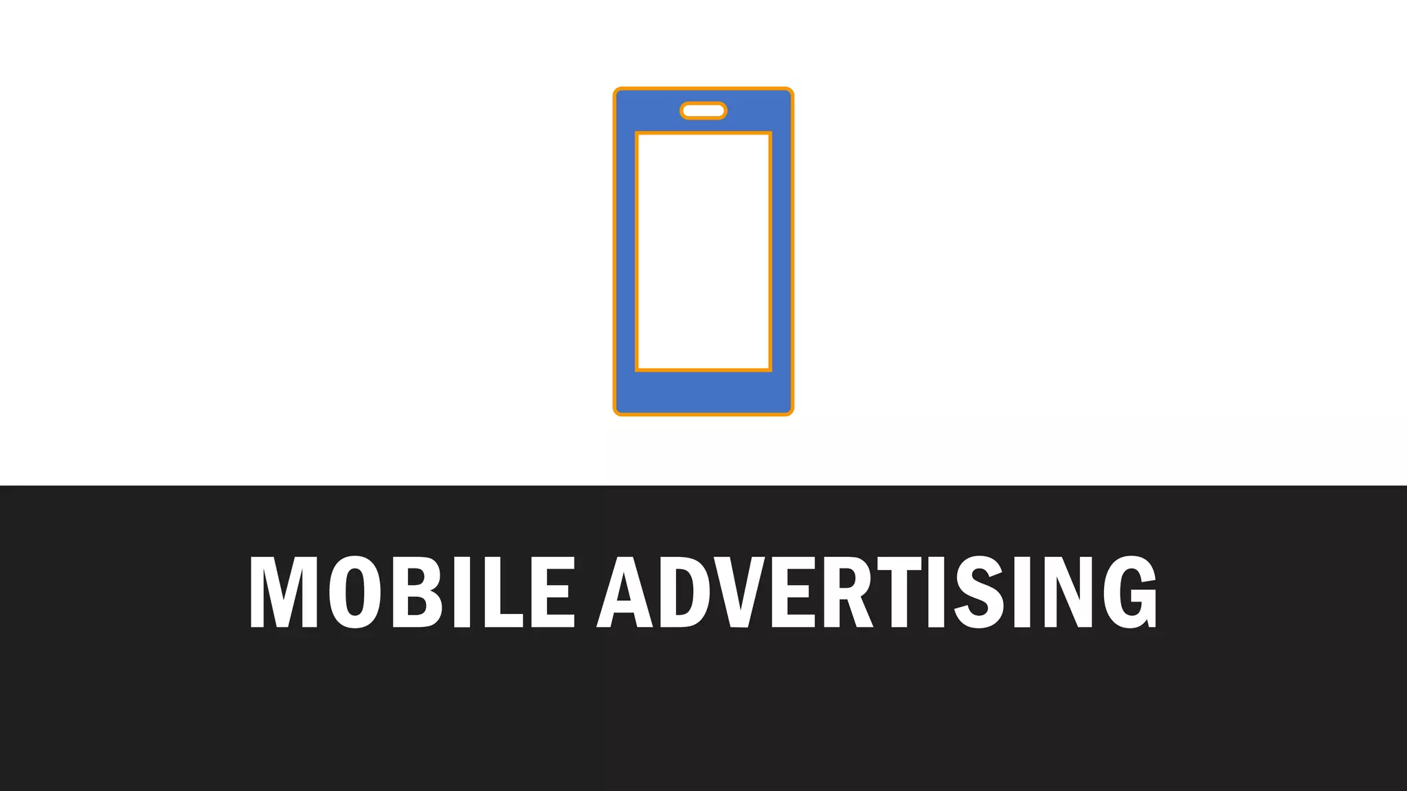 MOBILE ADVERTISING
 