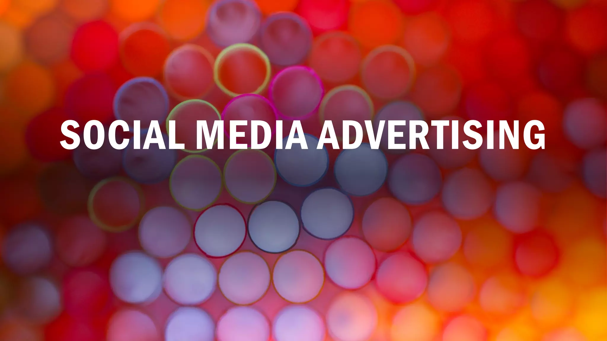 SOCIAL MEDIA ADVERTISING
 