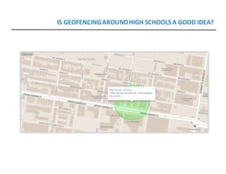 IS	GEOFENCING	AROUND	HIGH	SCHOOLS	A	GOOD	IDEA?
 