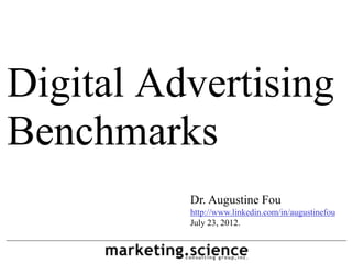 Augustine Fou- 1 -
Dr. Augustine Fou
http://www.linkedin.com/in/augustinefou
Digital Advertising
Benchmarks
 