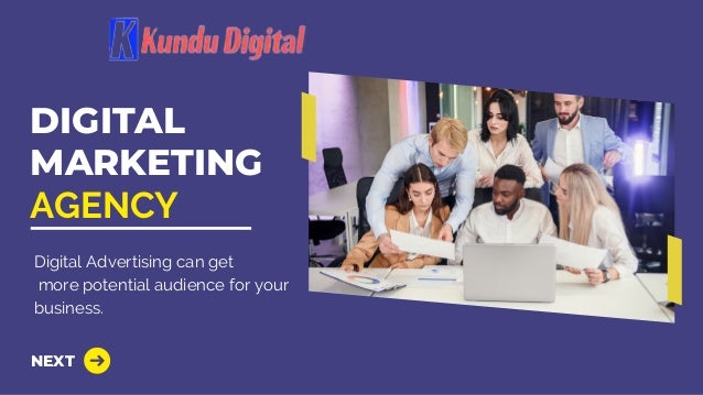 DIGITAL
MARKETING
AGENCY
Digital Advertising can get
more potential audience for your
business.
NEXT
 