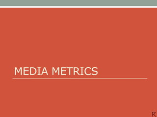 MEDIA METRICS
 