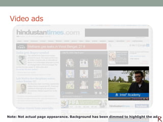 Video ads




Note: Not actual page appearance. Background has been dimmed to highlight the ad.
 
