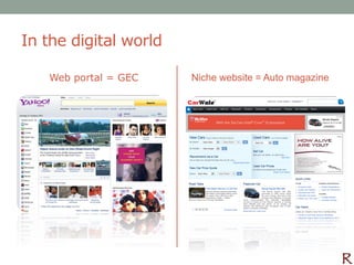 In the digital world

   Web portal = GEC    Niche website = Auto magazine
 