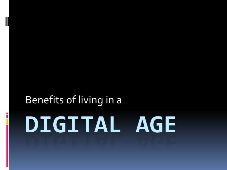 Benefits of Living in a Digital Age