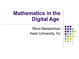 Mathematics in the Digital Age  Reva Narasimhan Kean University, NJ 