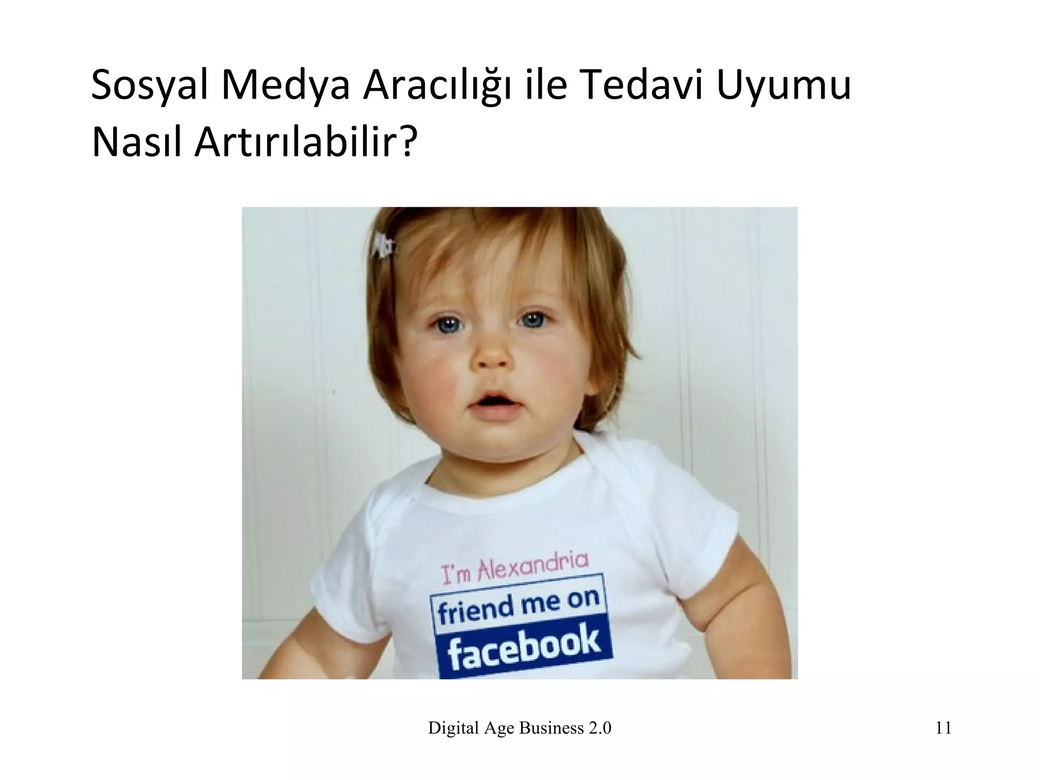 Sosyal  M edya  A racılığı ile  T edavi  U yum u   N asıl  A rtırılabilir? Digital Age Business 2.0 