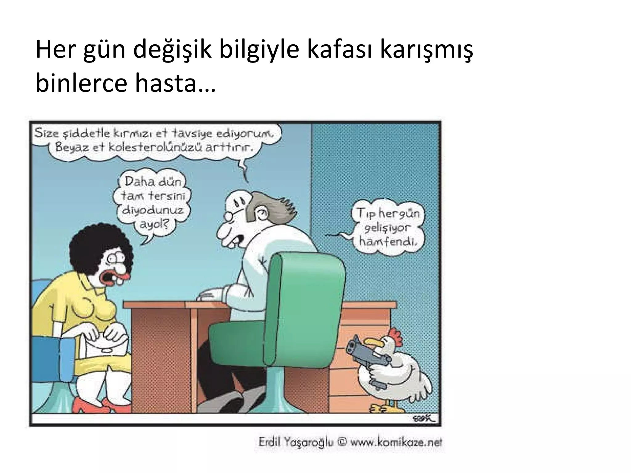 Her gün değişik bilgiyle kafası karışmış binlerce hasta… 