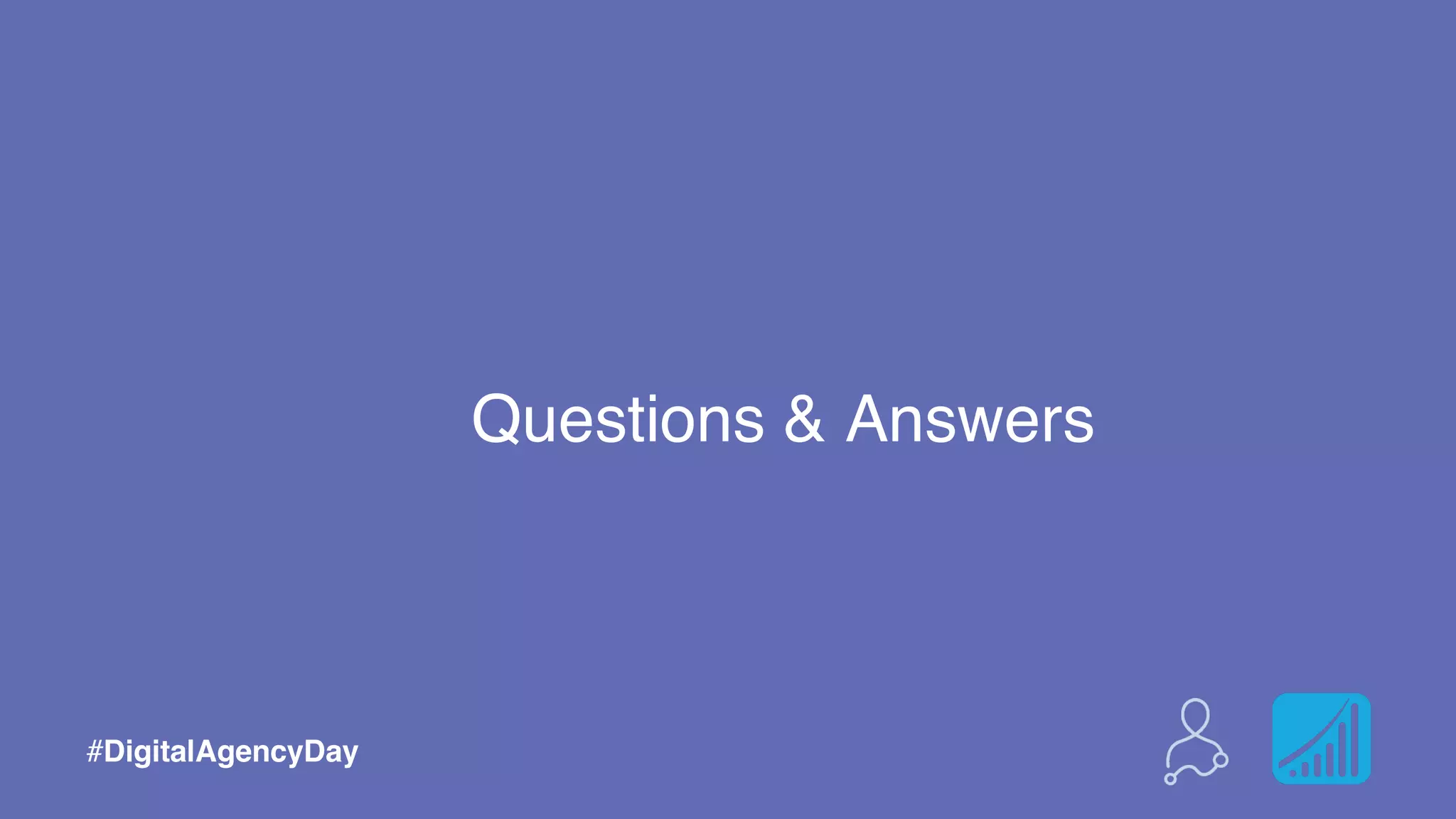 #DigitalAgencyDay
Questions & Answers
 