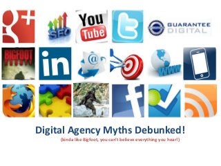 Grow Your Business!

Digital Agency Myths Debunked!
(kinda like Bigfoot, you can’t believe everything you hear!)

 