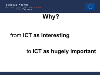 Why?


from ICT as interesting

      to ICT as hugely important
 