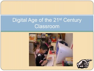 Digital Age of the 21st Century Classroom 