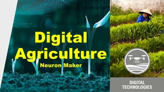 Digital
Agriculture
Neuron Maker
 