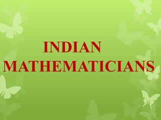 INDIAN
MATHEMATICIANS
 