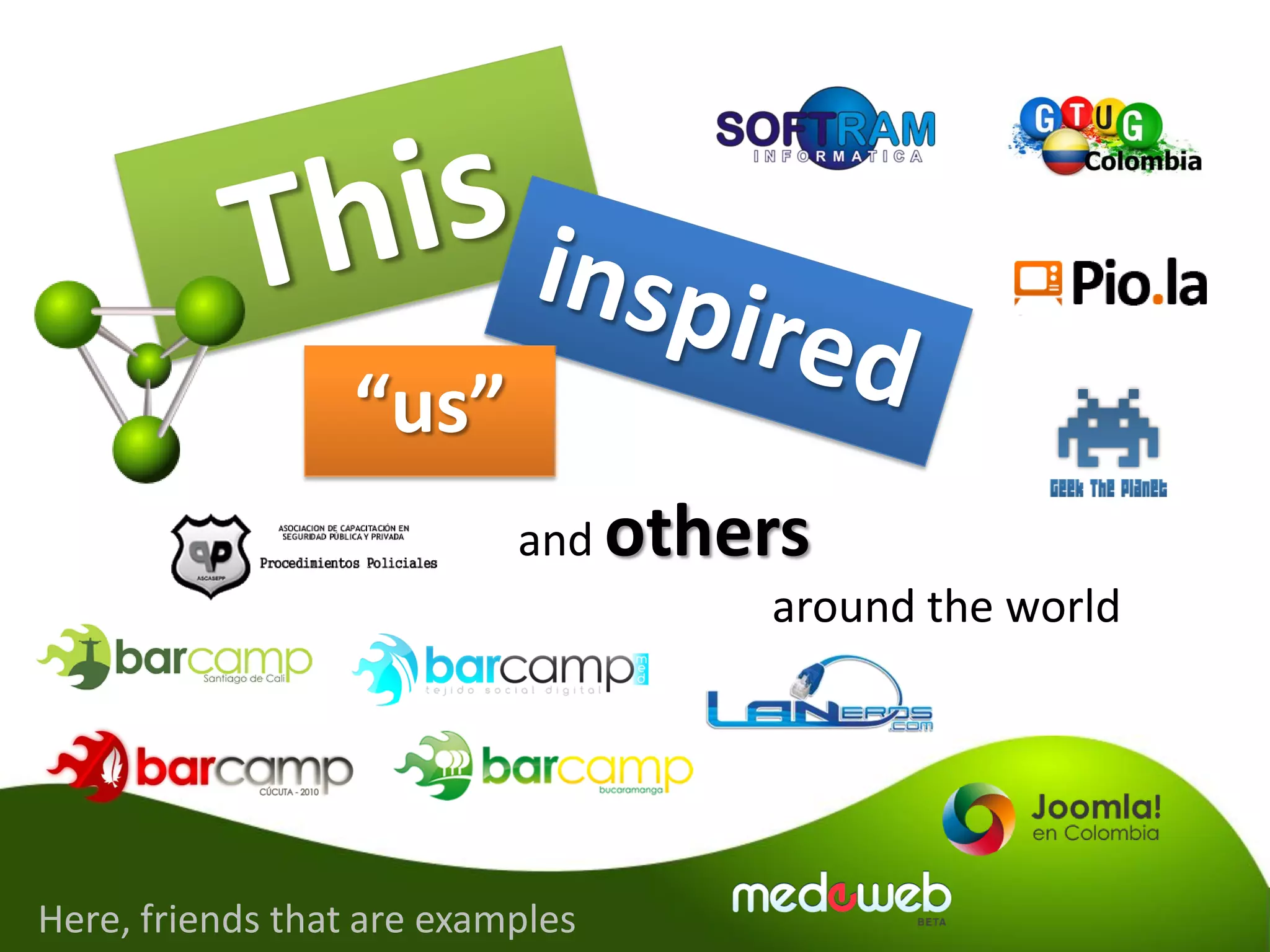 “us”
                           and others
                                    around the world




Here, friends that are examples
 