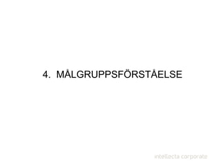 4. MÅLGRUPPSFÖRSTÅELSE
 