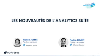 © AT Internet
LES NOUVEAUTÉS DE L’ANALYTICS SUITE
2
Florian RIEUPET
Product Manager
@FlorianRieupet
Marion JOFFRE
Product Manager
@Marion_Joffre
 