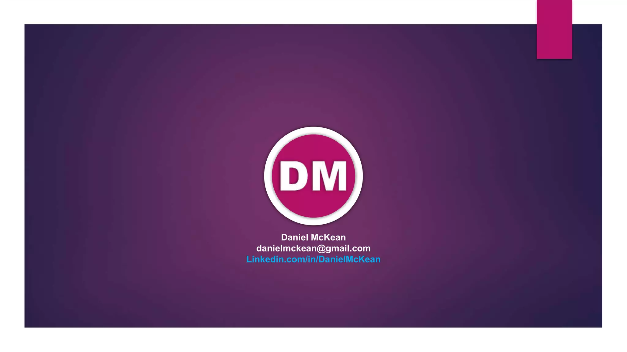 Daniel McKean
danielmckean@gmail.com
Linkedin.com/in/DanielMcKean
 