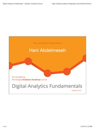 Digital Analytics Fundamentals - Analytics Academy Courses https://analyticsacademy.withgoogle.com/certiﬁcate?id=fc42...
1 of 1 10/19/13 2:12 PM
 