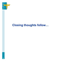 Closing thoughts follow…
6
 