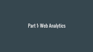 Part 1: Web Analytics
 