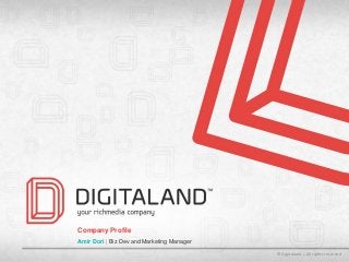 © Digitaland | All rights reserved
Company Profile
Amir Dori | Biz Dev and Marketing Manager
 