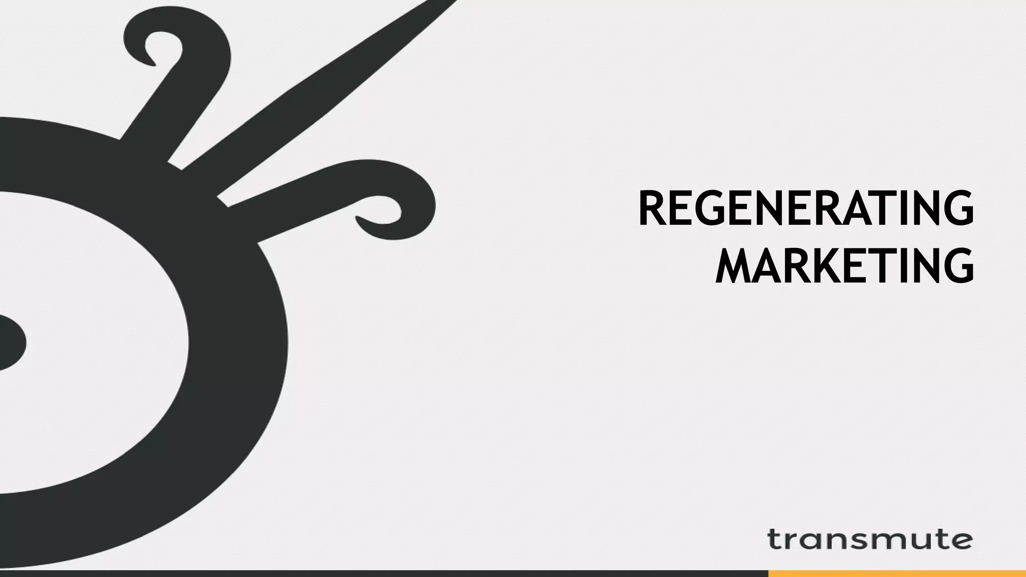 REGENERATING
MARKETING
 