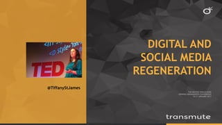 DIGITAL AND
SOCIAL MEDIA
REGENERATION
THE MASTER INNHOLDERS
GENERAL MANAGEMTN CONFERENCE
16-17 JANUARY 2017
@TiffanyStJames
 