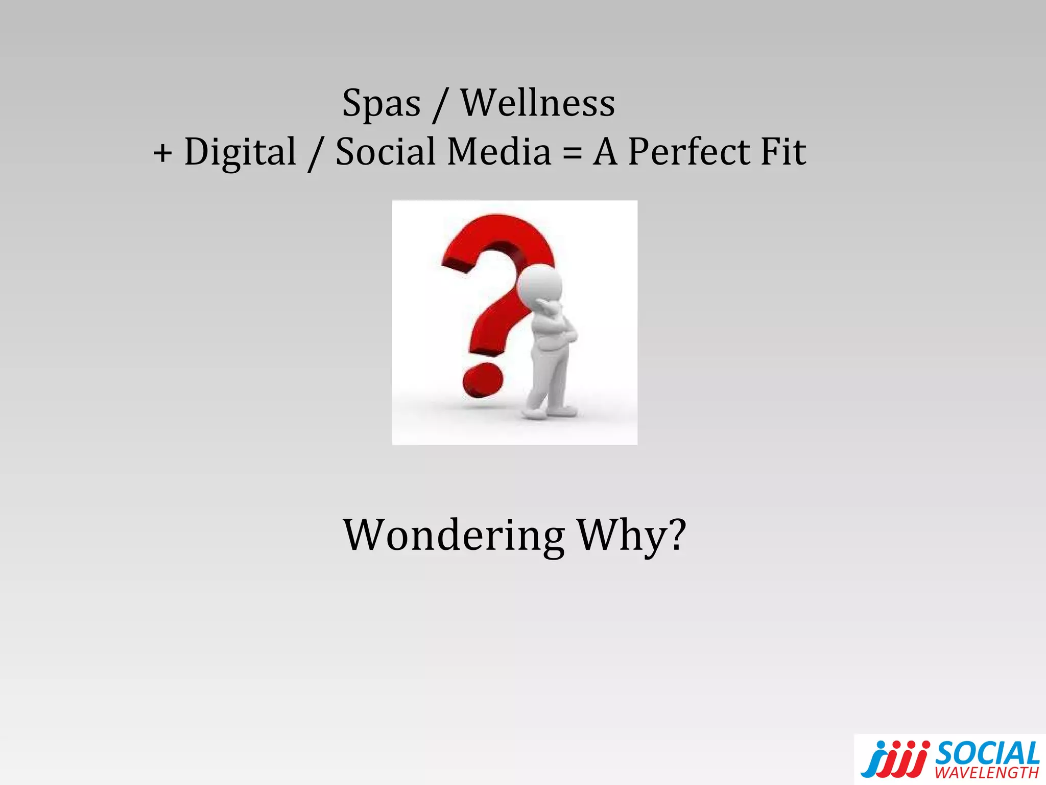 Spas / Wellness + Digital / Social Media = A Perfect Fit Wondering Why? 
