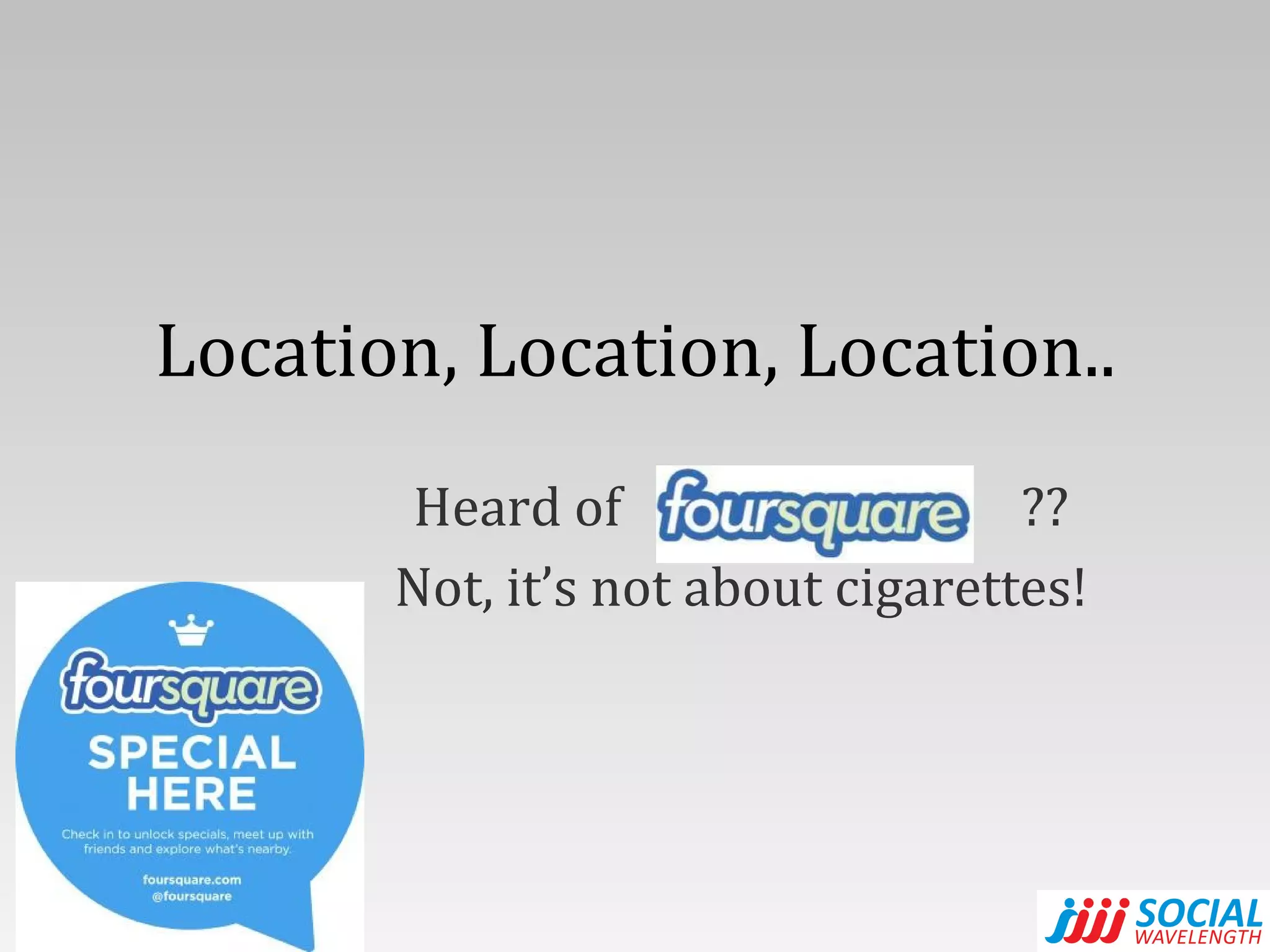 Location, Location, Location.. Heard of  ?? Not, it’s not about cigarettes! 