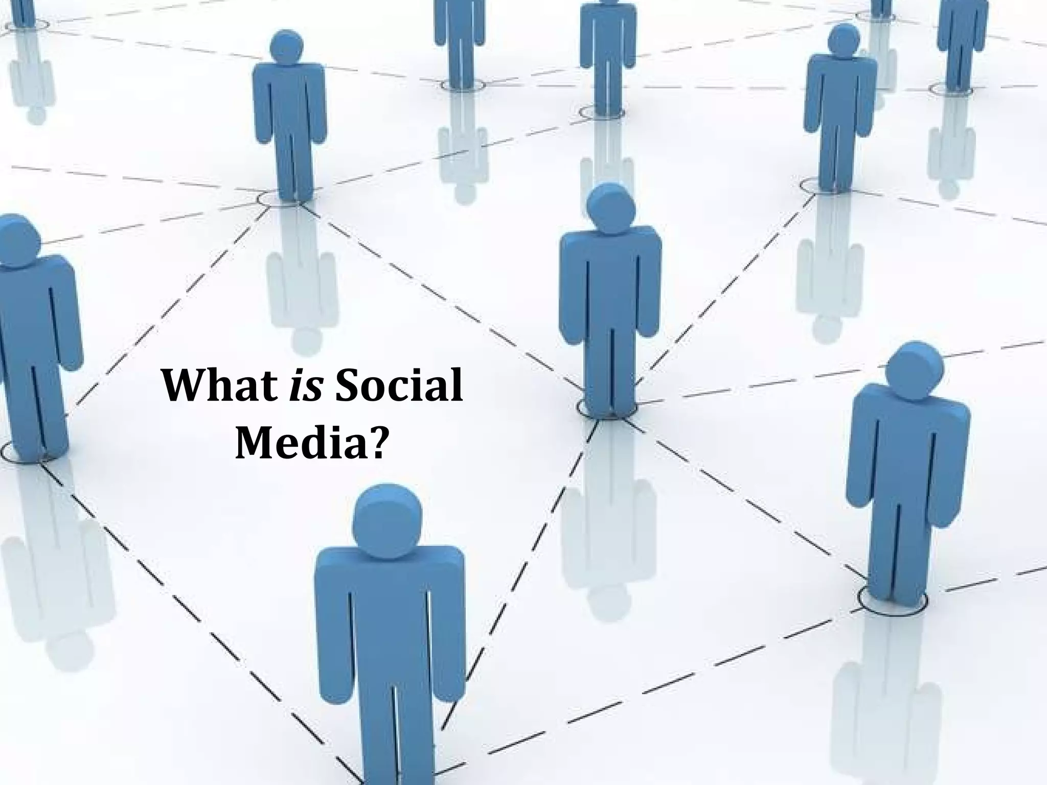 What  is  Social Media? 