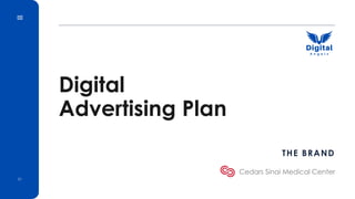 Digital
Advertising Plan
Cedars Sinai Medical Center
01
THE BRAND
 