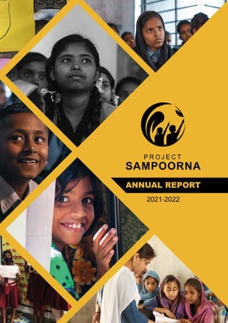 2
Project Sampoorna | Annual Report 2021-2022
Having access to quality education not only shapes an
individual’s childhood...
