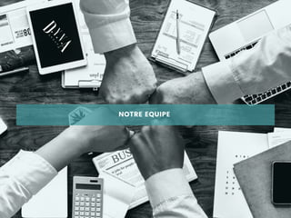 NOTRE EQUIPE
 